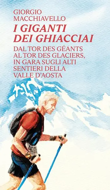 Prezzo Scontato I giganti dei ghiacciai. Dal Tor des Géants al Tor des Glaciers in gara sugli alti sentieri della Valle d‘Aosta