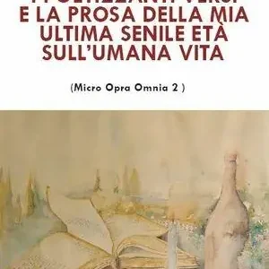 Nuovo Arrivo I poetizzanti versi e la prosa della mia ultima senile età