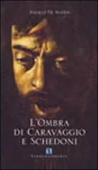 L‘ ombra di Caravaggio e Schedoni Super Prezzo