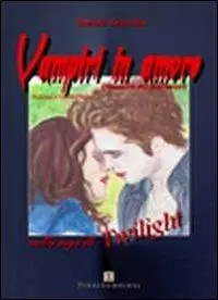 Solo Oggi Vampiri in amore. Dinamica dei sentimenti nella saga di Twilight