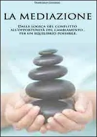 Occasione Imperdibile La mediazione. Dalla logica del conflitto all‘opportunità del cambiamento... Per un equilibrio possibile