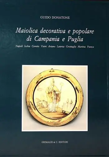 Promozione Maiolica decorativa e popolare di Campania e Puglia. Ediz. illustrata