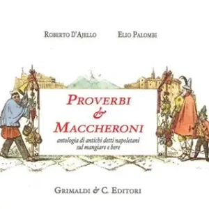 Prezzo Di Fabbrica Proverbi & maccheroni. Antologia di antichi detti napoletani sul mangiare e bere