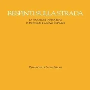 A Buon Prezzo Respinti sulla strada. La migrazione post-moderna di minorenni e ragazzi stranieri