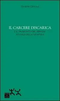 Il carcere discarica e il tramonto del servizio sociale della giustizia Offerta Lampo