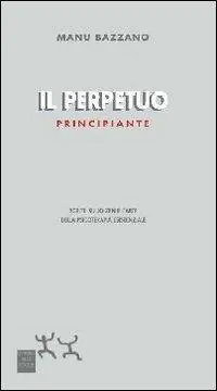 Compra Adesso Il perpetuo principiante. Scritti sullo zen e l‘arte della psicoterapia esistenziale