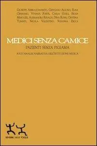 Medici senza camice. Pazienti senza pigiama. Socioanalisi narrativa dell‘istruzione medica Offerta