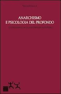 Occasione Imperdibile Anarchismo e psicologia del profondo. Il fondamento ontologico dell‘egualitarismo