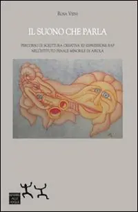 Il suono che parla. Percorso di scrittura creativa ed espressione rap nell‘istituto penale minorile di Airola Must-Have