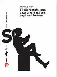 L‘Italia repubblicana dalle origini alla crisi degli anni Settanta A Buon Prezzo