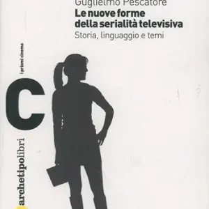 Le nuove forme della serialità televisiva. Storia, linguaggio e temi Offerta