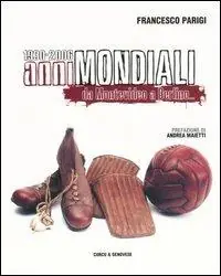 Promozione Anni mondiali 1930-2006. Da Montevideo a Berlino...