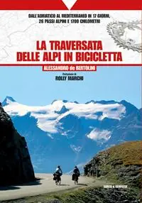 La traversata delle Alpi in bicicletta. Dall‘Adriatico al Mediterraneo in 17 giorni, 26 passi alpini e 1700 chilometri Più Venduto