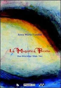 Prezzo Scontato La magnifica bestia-Das prächtige wilde Tier. Ediz. bilingue