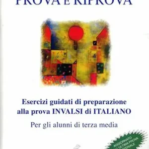 Prova e riprova. Esercizi guidati di preparazione alla prova INVALSI per gli alunni di terza. Per la Scuola media Promozione
