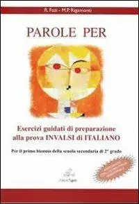 Occasione Parole per. Esercizi guidati di preparazione alla prova INVALSI di italiano per primo biennio scuola secondaria di secondo grado