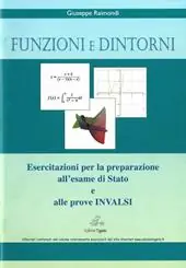 Funzioni e dintorni. Esercitazioni per la preparazione all‘esame di Stato e alle prove INVALSI. Per le Scuole superiori Spedito Oggi