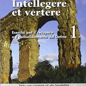 Intellegere et vertere. Esercizi per il recupero e il potenziamento del latino. Per le Scuole superiori. Vol. 1 Offerta Speciale
