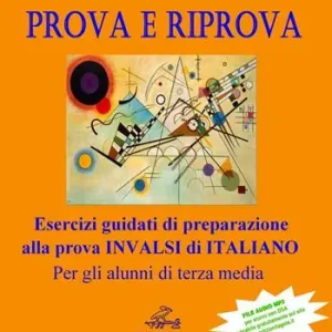 Nuovo prova e riprova. Soluzioni ragionate degli esercizi di preparazione alla prova INVALSI di italiano per gli alunni di 3ª classe della Scuola media Più Venduto