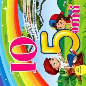 Io 5 anni. Percorsi operativi per la scuola dell‘infanzia secondo le nuove indicazioni nazionali Nuova Collezione