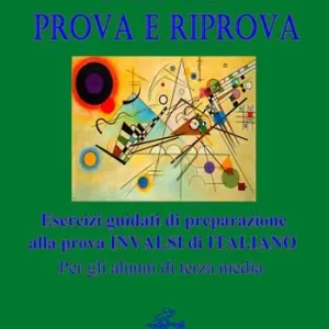 Offerta Nuovo prova e riprova. Esercizi guidati di preparazione alla prova invalsi di italiano per gli alunni di terza media