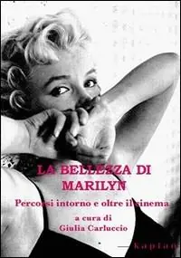 La bellezza di Marilyn. Percorsi intorno e oltre il cinema Bestseller
