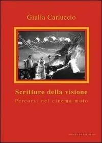 Acquista Ora Scritture della visione. Percorsi nel cinema muto