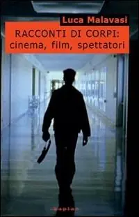 Racconti di corpi cinema, film, spettatori Prezzo Basso