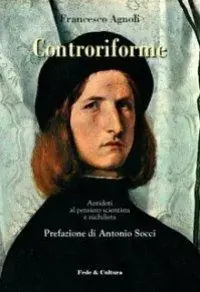 Controriforme. Antidoti al pensiero scientista e nichilista Ultimissimo Modello