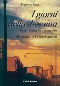 I giorni della diossina. Seveso la verità di un protagonista Direttamente Dal Produttore