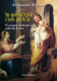 In quella casa c‘ero anch‘io. C‘è un posto anche per te nella vita di Gesù Offerta Limitata