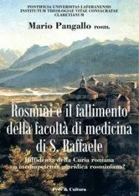 Antonio Rosmini e il fallimento della facoltà di medicina di S. Raffaele. Diffidenza della curia romana o incompetenza giuridica rosminiana? Offerta Del Giorno