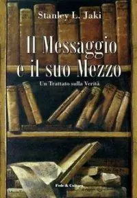 Il messaggio e il suo mezzo. Un trattato sulla verità Quantità Limitata