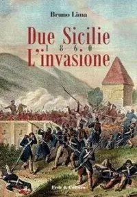 Due Sicilie 1860. L‘invasione. Ediz. illustrata Più Venduto