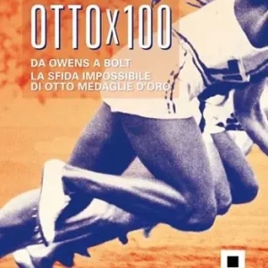 Spedito Oggi Ottox100. Da Owens a Bolt, la sfida impossibile di otto medaglie d‘oro