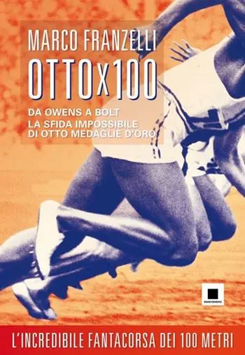 Spedito Oggi Ottox100. Da Owens a Bolt, la sfida impossibile di otto medaglie d‘oro
