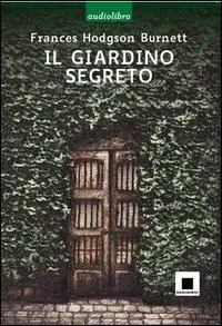 Il giardino segreto letto da Gabriella Bartolini. Con CD Audio Occasione Imperdibile