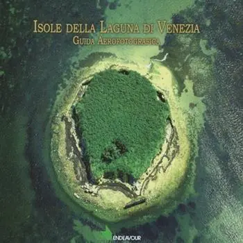 Isole della laguna di Venezia. Guida aerofotografica. Ediz. illustrata Scelto Dai Clienti