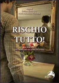 Rischio tutto! Il piacere del rischio in adolescenza Reso Gratuito