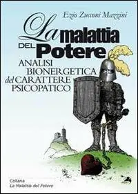 Compra Oggi Stesso La malattia del potere. Analisi bioenergetica del carattere psicopatico