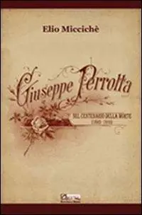 Nuovo Arrivo Giuseppe Perrotta nel centenario della morte (1843-1910). Con CD Audio