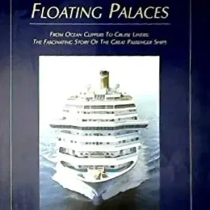 Floating palaces. From ocean clippers to cruise liners the fascinating story of the great passenger ships Must-Have