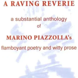 Novità A raving reverie. A subtantial anthology of Marino Piazzolla‘s flamboyant poetry and witty prose