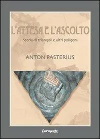 Vendita Finale L‘ attesa e l‘ascolto. Storia di triangoli e altri poligoni