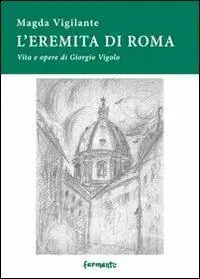 L‘ eremita di Roma. Vita e opere di Giorgio Vigolo Direttamente Dal Produttore