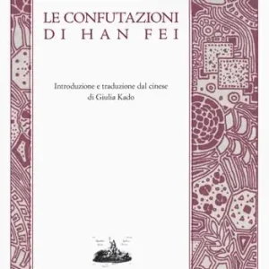 Le confutazioni di Han Fei Offerta Speciale