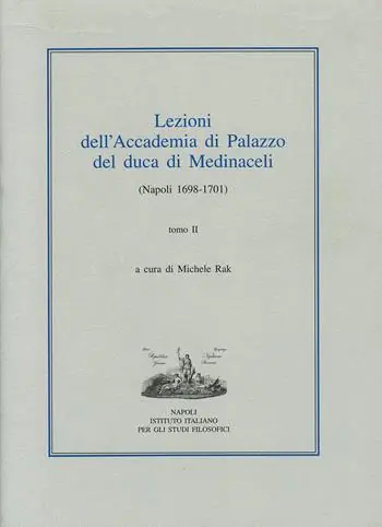 Lezioni dell‘Accademia di Palazzo del duca di Medinaceli (Napoli 1698-1701). Vol. 2 Compra Adesso