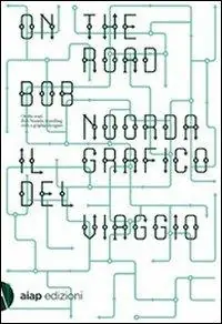 On the road. Bob Noorda, il grafico del viaggio. Ediz. illustrata Offerta Del Giorno