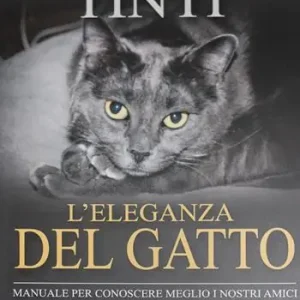 L‘ eleganza del gatto. Breve manuale per conoscere meglio i nostri amici. Racconti felini Consegna Rapida