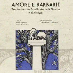 Subito Disponibile Amore e barbarie. Trachinie e Eracle nella storia di Dionisio e altri saggi